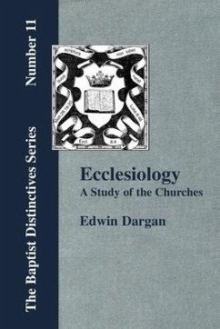 Ecclesiology: A Study of the Churches - Dargan, E. C.