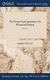 The Private Correspondence of a Woman of Fashion; VOL. I