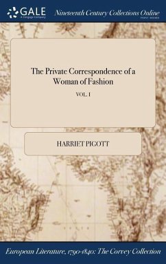 The Private Correspondence of a Woman of Fashion; VOL. I - Pigott, Harriet