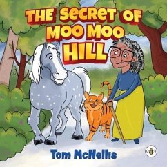 The Secret of Moo Moo Hill - McNellis, Tom