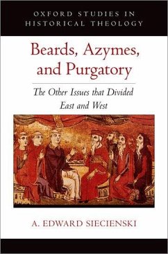 Beards, Azymes, and Purgatory - Siecienski, A Edward