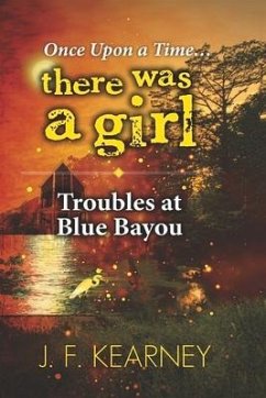 Once Upon a Time...There Was a Girl: Troubles at Blue Bayou Volume 2 - Kearney, J. F.