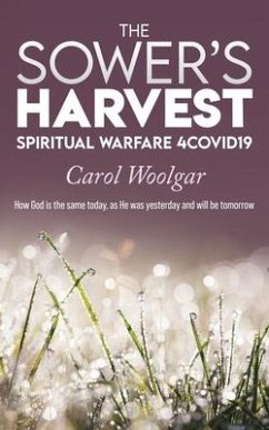 The Sower's Harvest: Spiritual Warfare 4Covid19: - Woolgar, Carol