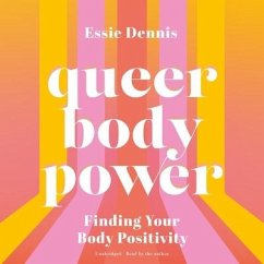 Queer Body Power - Dennis, Essie