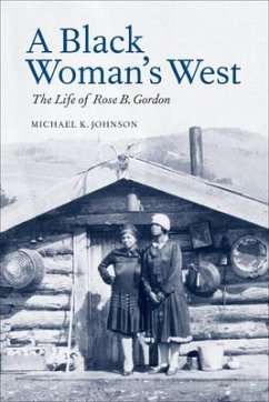 A Black Woman's West: Life of Rose B. Gordon - Johnson, Michael K