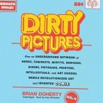 Dirty Pictures: How an Underground Network of Nerds, Feminists, Misfits, Geniuses, Bikers, Potheads, Printers, Intellectuals, and Art
