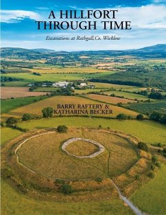 A Hillfort Through Time - Raftery, Barry; Becker, Katharina