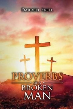 Proverbs of A Broken Man - Skeel, Darrell