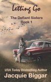 Letting Go: The Defiant Sisters- Book1