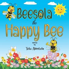 Beesola the Happy Bee: Developing a child's sense of identity and building self confidence - Akintola, Tolu