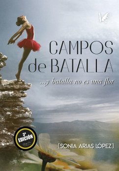 Campos de batalla : y batalla no es una flor - Arias López, Sonia María