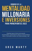 Dominio de la Mentalidad Millonaria e Inversiones Para Principiantes 2023: Prepárate para el éxito construyendo, manteniendo y sosteniendo la riqueza