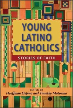 Young Latino Catholics - Ospino, Hosffman; Matovina, Timothy