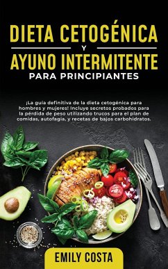 Cover Dieta Cetogénica y Ayuno Intermitente Para Principiantes: ¡La guía definitiva de la dieta cetogénica para hombres y mujeres! Incluye secretos probados