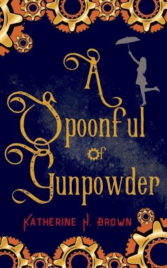 A Spoonful of Gunpowder - Brown, Katherine H.