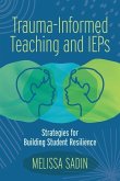 Trauma-Informed Teaching and IEPs: Strategies for Building Student Resilience