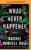 What Never Happened: A Thriller