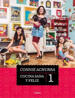 Cocina Sana Y Feliz / Healthy and Happy Cooking - Achurra, Connie