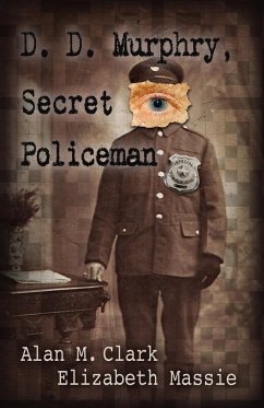 D. D. Murphry, Secret Policeman - Clark, Alan M; Massie, Elizabeth