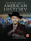 The Museum Artist of American History: Capturing American History in Paintings and Dioramas by the Museum Artist