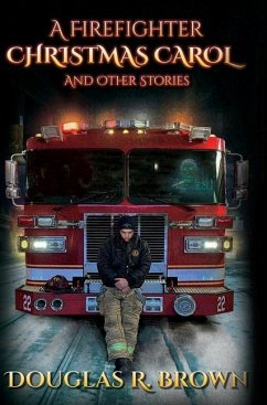 A Firefighter Christmas Carol and Other Stories - Brown, Douglas R.