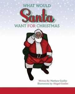 What Would Santa Want For Christmas - Goeller, Matthew