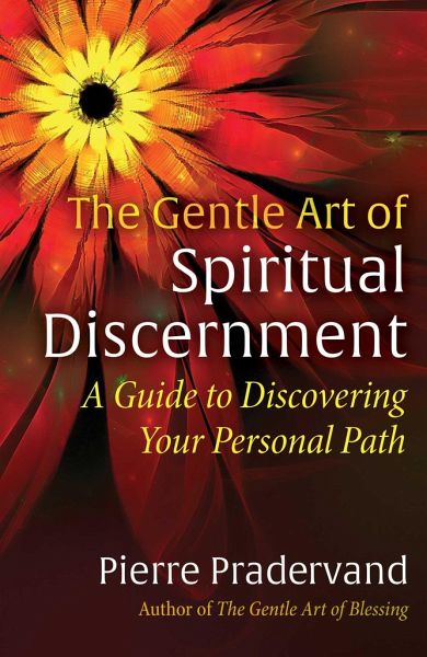 The Gentle Art of Spiritual Discernment The Gentle Art of Spiritual Discernment