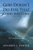 God Doesn't Do Evil That Good May Come: Book One