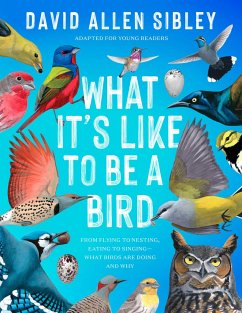What It's Like to Be a Bird (Adapted for Young Readers) - Sibley, David Allen