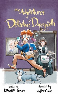 The Adventures of Detective Dopeyworth - Green, Elizabeth