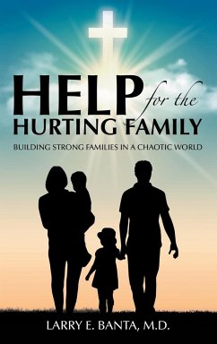 Help for the Hurting Family - Banta M. D., Larry E.