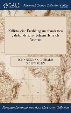 Kallista: Eine Erzahlung Aus Dem Dritten Jahrhundert: Von Johann Heinrich Newman - Newman, John; Schundelen, Gerhard