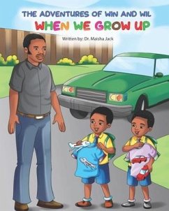 The Adventures of Win and Wil: When We Grow Up - Jack, Maisha L.