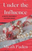 Under the Influence: A Pacific Northwest Suspense Novel