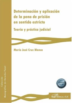 Determinación y aplicación de la pena de prisión en sentido estricto : teoría y práctica judicial