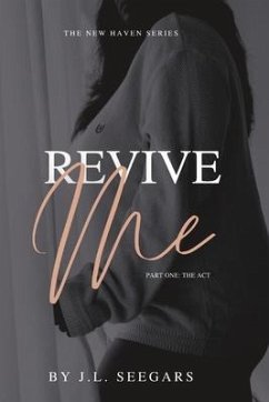 Revive Me (Part One): The New Haven Series- Book #2 - Seegars, Jl