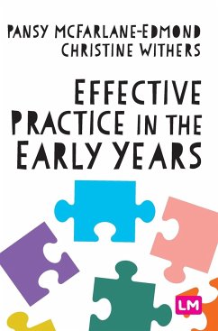 Effective Practice in the Early Years - McFarlane-Edmond, Pansy;Withers, Christine