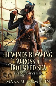 Ill Winds Blowing Across a Troubled Sea: (The Journey's End) - McMillin, Mark M.