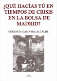 ¿Qué hacías tú en tiempos de crisis en la Bolsa de Madrid?