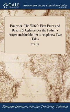 Emily: or, The Wife's First Error and Beauty & Ugliness, or the Father's Prayer and the Mother's Prophecy: Two Tales; VOL. II - Anonymous