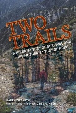 Two Trails: A Hiker's Story of Survival and His Mother's Story of Hope - Ziebarth, Karen