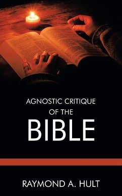 Agnostic Critique of the Bible - Hult, Raymond A.