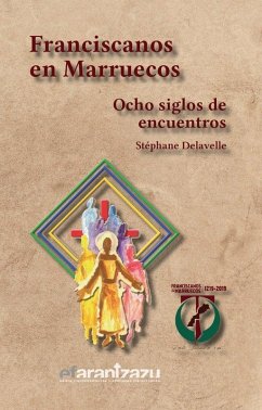 Franciscanos en Marruecos : ocho siglos de encuentros - Delavelle, Stéphane