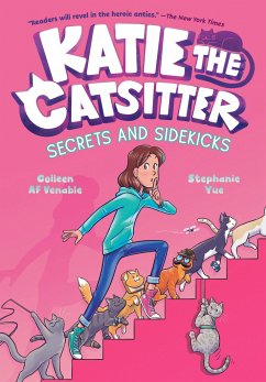 Katie the Catsitter #3: Secrets and Sidekicks - Venable, Colleen A.F.; Yue, Stephanie