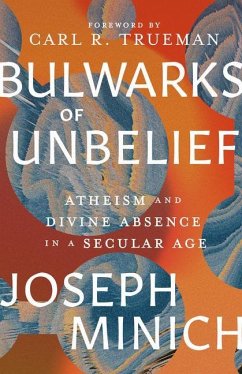 Bulwarks of Unbelief - Minich, Joseph