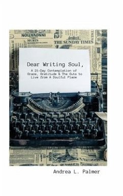 Dear Writing Soul, A 21-Day Contemplation - Palmer, Andrea L