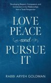 Love Peace and Pursue It: Developing Respect, Compassion, and Connection in Our Relationships from a Torah Perspective