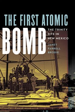 The First Atomic Bomb - Brodie, Janet Farrell