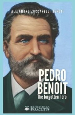 Pedro Benoit the Forgotten Hero - Zuccarelli Benoit, Alejandro