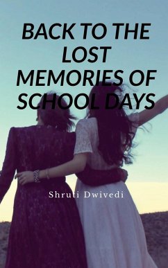 BACK TO THE LOST MEMORIES OF SCHOOL DAYS - Dwivedi, Shruti